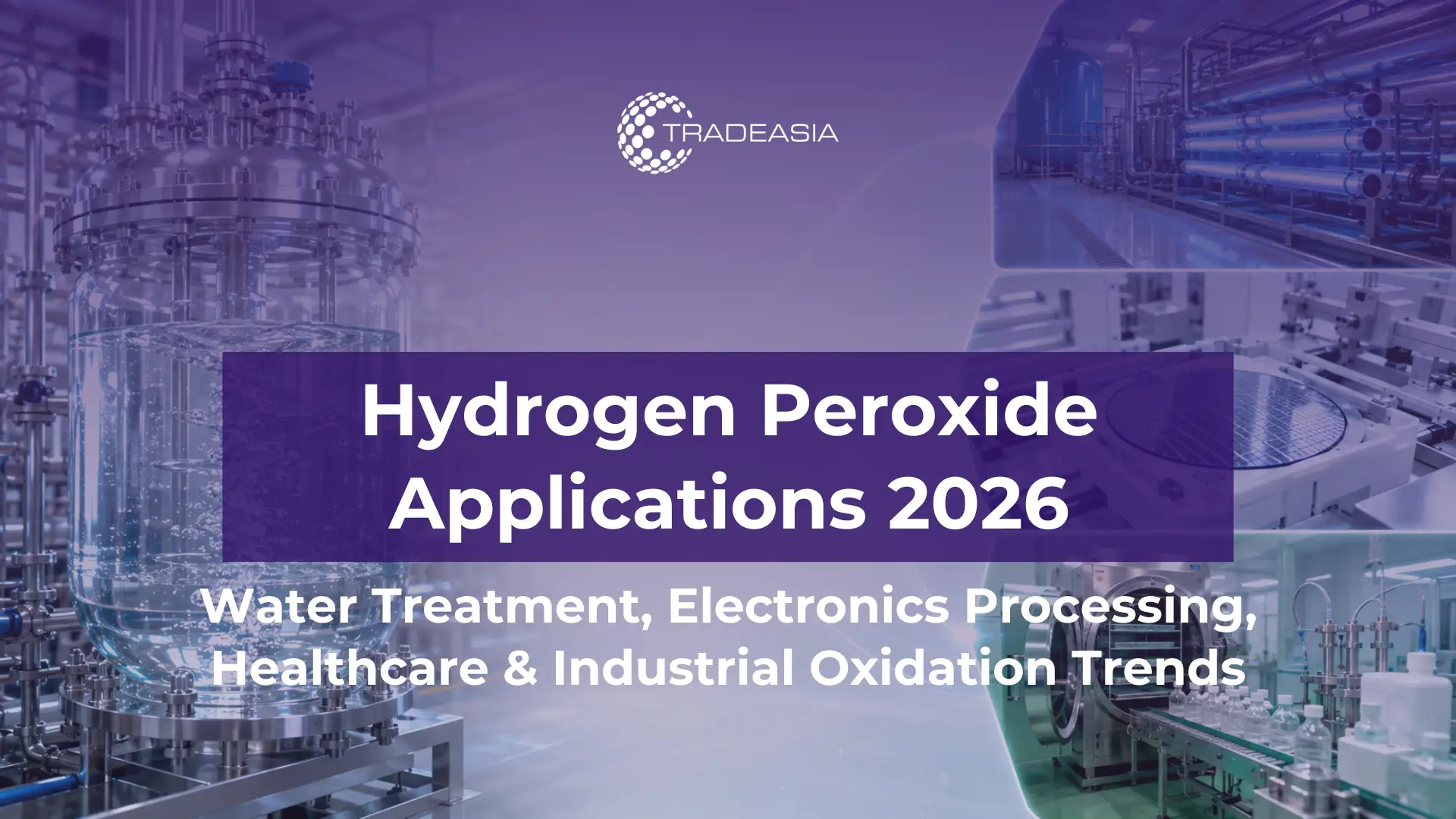 Hydrogen Peroxide Applications in 2026: Water, Electronics, Healthcare