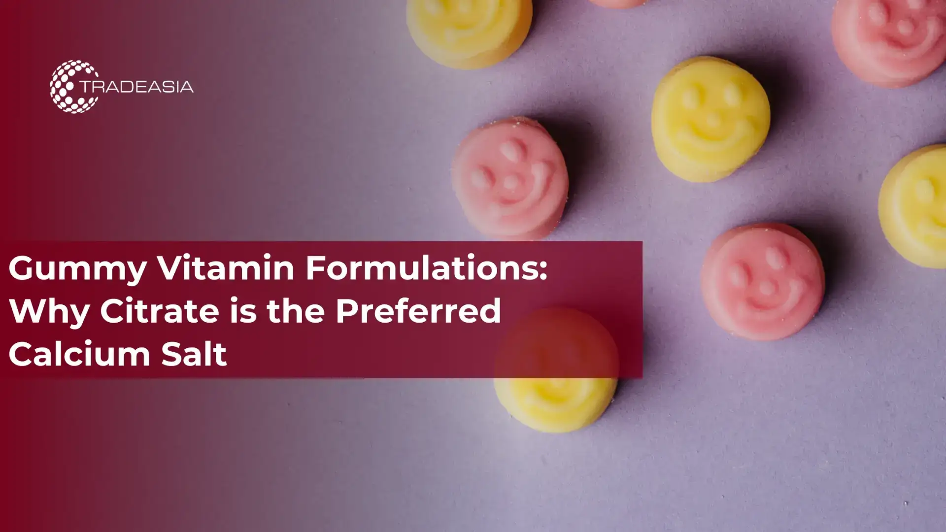 Gummy Vitamin Formulations: Why Citrate is the Preferred Calcium Salt